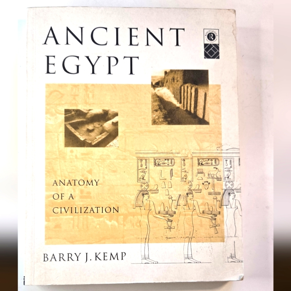Ancient Egypt - Anatomy of a Civilization by Barry J. Kemp